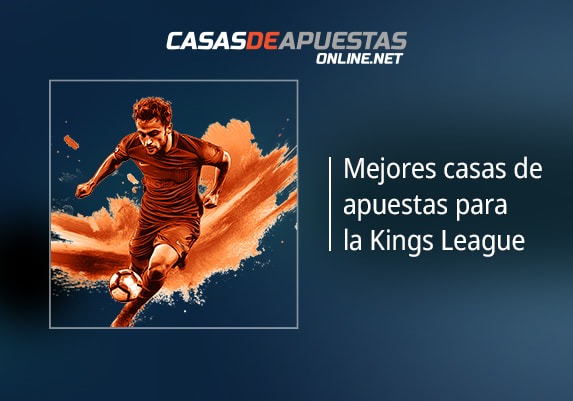 Mejores casas de apuestas para la Kings League en España